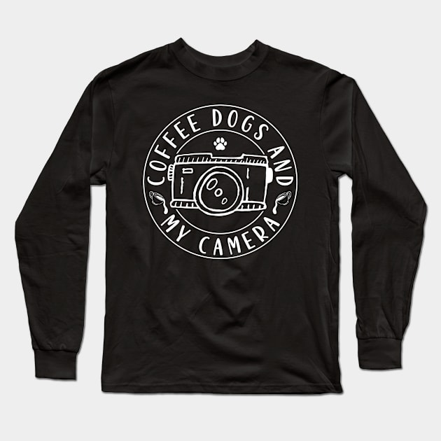 Coffee Dogs & My Camera Photographer Long Sleeve T-Shirt by TheBestHumorApparel